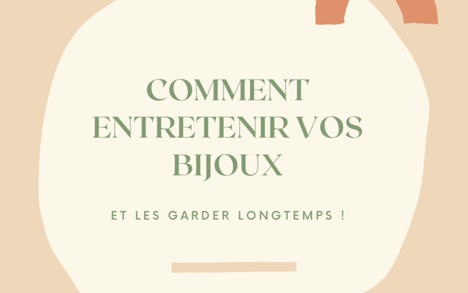 Comment entretenir vos bijoux